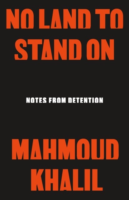No Land to Stand on - Notes from Detention