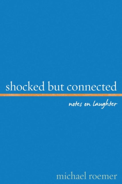 Shocked But Connected - Notes on Laughter