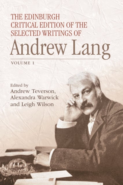 The Edinburgh Critical Edition of the Selected Writings of Andrew Lang - Volume 1 & 2