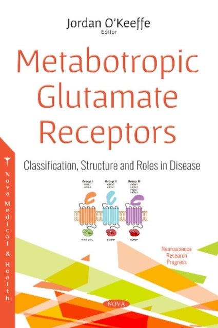 Metabotropic Glutamate Receptors - Classification, Structure and Roles in Disease