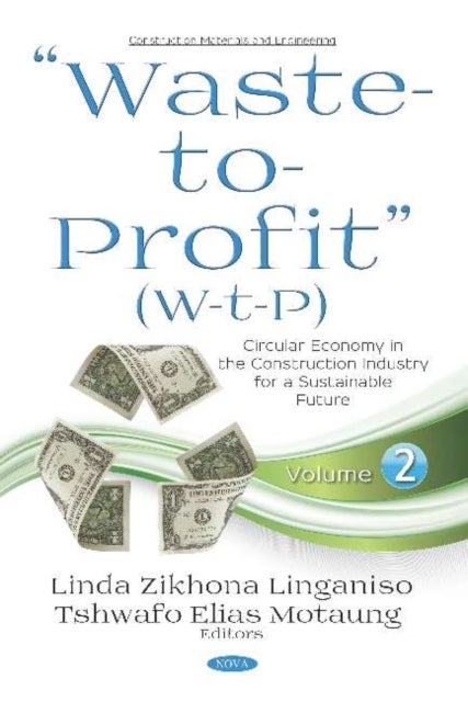 'Waste-to-Profit' (W-t-P) - Circular Economy in the Construction Industry for a Sustainable Future -- Volume 2