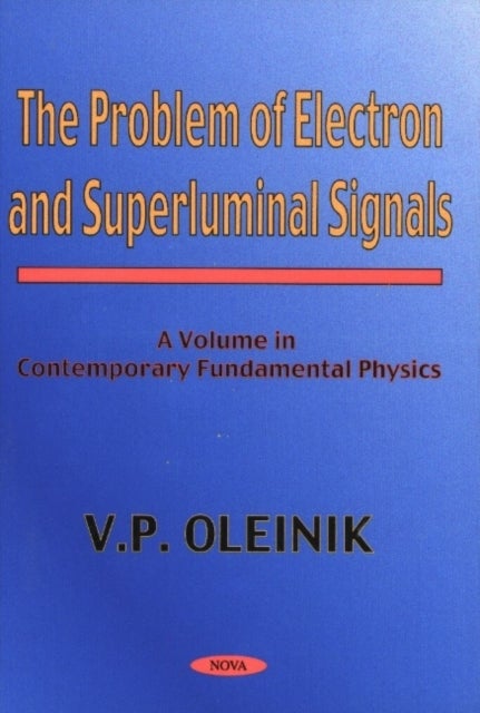 Problem of Electron & Superluminal Signals - A Volume in Contemporary Fundamental Physics