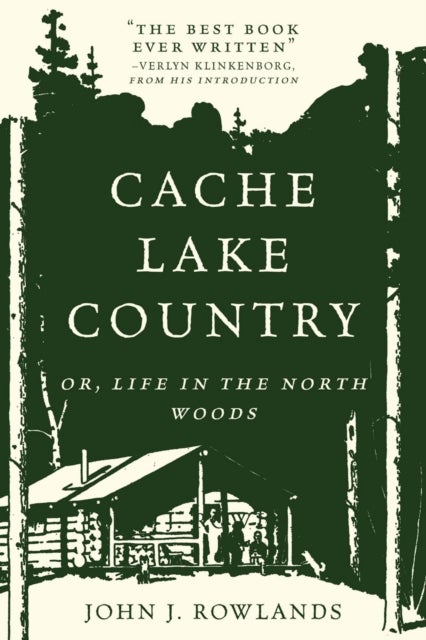 Cache Lake Country – Or, Life in the North Woods - Or, Life in the North Woods