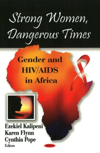 Strong Women, Dangerous Times - Gender & HIV/AIDS in Africa
