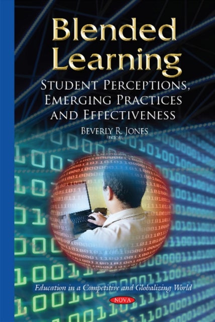 Blended Learning - Student Perceptions, Emerging Practices & Effectiveness