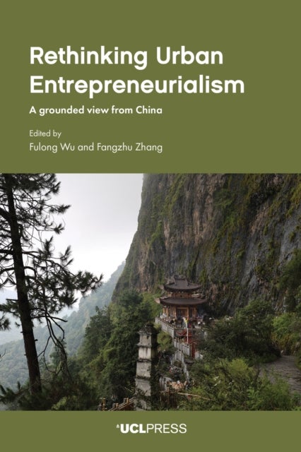 Rethinking Urban Entrepreneurialism - A Grounded View from China