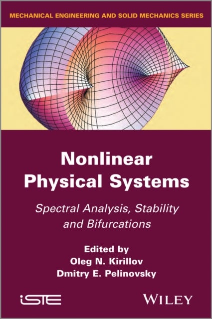 Nonlinear Physical Systems: Spectral Analysis, Sta bility and Bifurcations - Spectral Analysis, Stability and Bifurcations