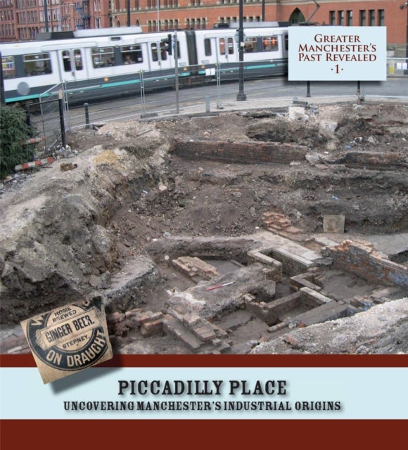 Piccadilly Place: Uncovering Manchester's Industrial Origins