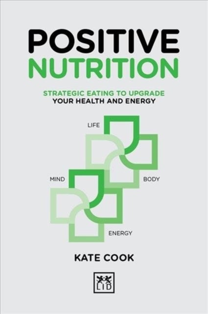 Positive Nutrition - How to upgrade your energy for work and life