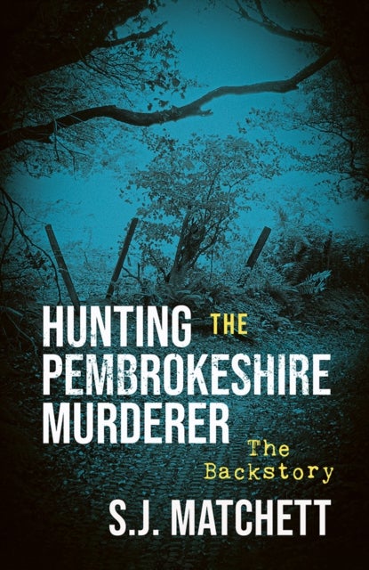 Hunting the Pembrokeshire Murderer - The Backstory