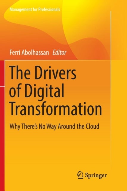 The Drivers of Digital Transformation - Why There's No Way Around the Cloud