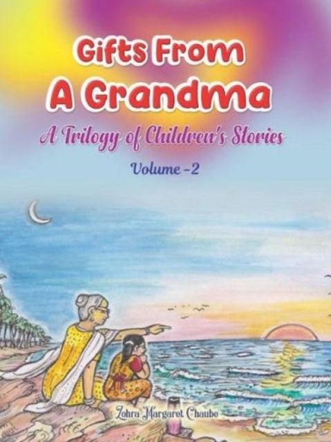 Gifts From A Grandma Second - A Trilogy of Children's Stories
