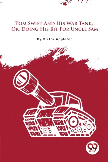 Tom Swift and His War Tank - Or, Doing His Bit for Uncle Sam