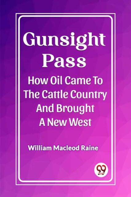 Gunsight PassHow Oil Came To The Cattle Country And Brought A New West (Edition2023)
