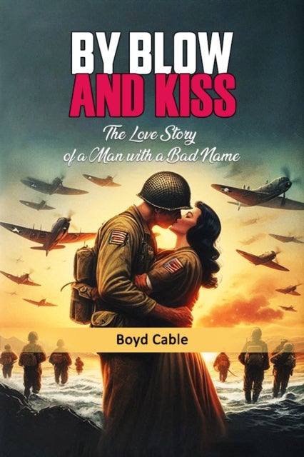 By Blow and KissThe Love Story of a Man with a Bad Name (Edition2024)