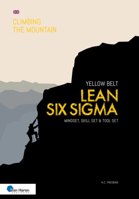 Lean Six Sigma Yellow Belt - Mindset, Skill Set and Tool Set