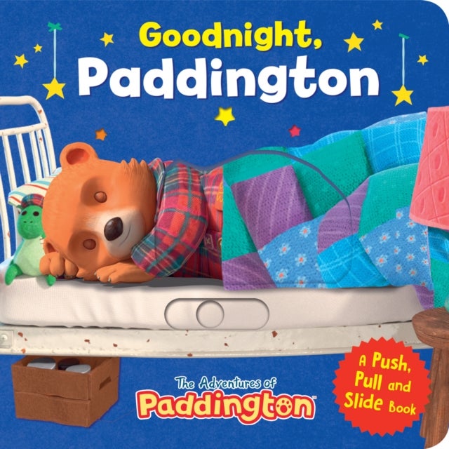 Goodnight, Paddington: A Push, Pull & Slide Book