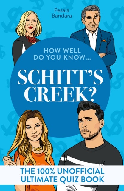 How Well Do You Know … Schitt's Creek? - The Ultimate (Unofficial) Quiz Book