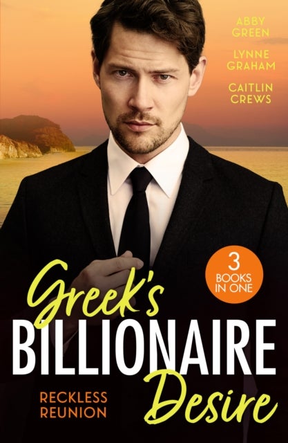 Greek's Billionaire Desire: Reckless Reunion - Forgiven but Not Forgotten? / Reluctant Mistress, Blackmailed Wife / His for a Price