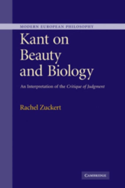 Kant on Beauty and Biology - An Interpretation of the 'Critique of Judgment'