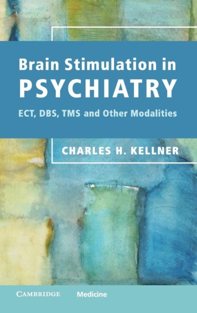 Brain Stimulation in Psychiatry - ECT, DBS, TMS and Other Modalities