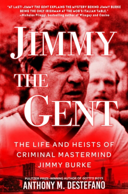 Jimmy the Gent - The Life and Heists of Criminal Mastermind Jimmy Burke