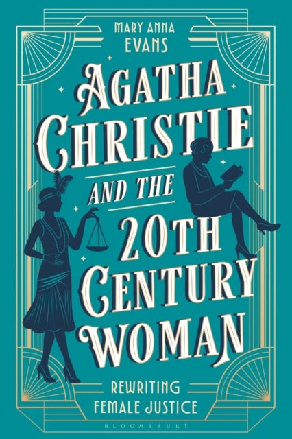 Agatha Christie and the 20th Century Woman - Rewriting Female Justice