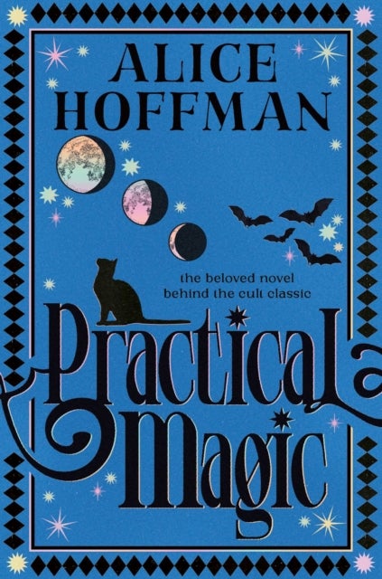 Practical Magic - The bestselling novel that inspired the iconic film about sisterhood, love and magic