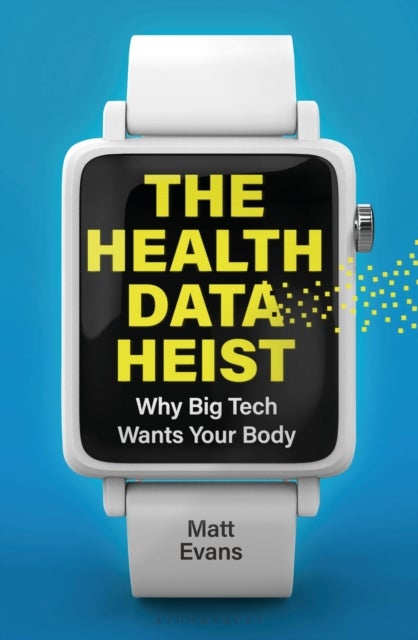 The Health Data Heist - Why Big Tech Wants Your Body