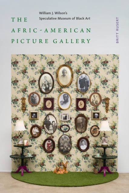 The Afric-American Picture Gallery - William J. Wilson's Speculative Museum of Black Art