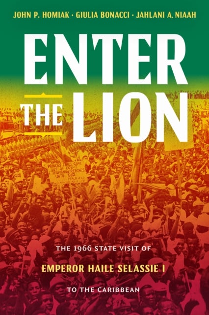 Enter the Lion - The 1966 State Visit of Emperor Haile Selassie I to the Caribbean