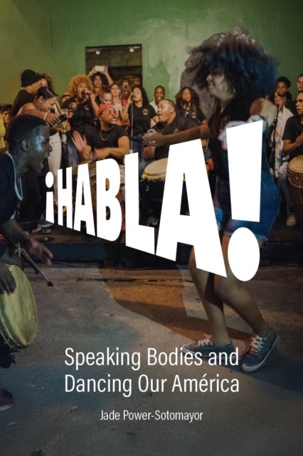 Habla! - Speaking Bodies and Dancing Our America