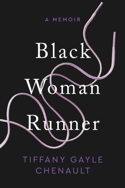 Black Woman Runner - A Memoir