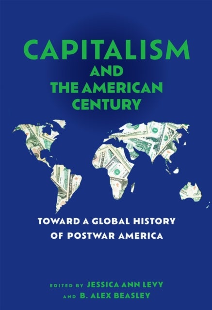 Capitalism and the American Century - Toward a Global History of Postwar America