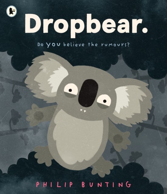 Dropbear - Do YOU believe the rumours? A brilliantly thrilling and funny picture book for ages 3+