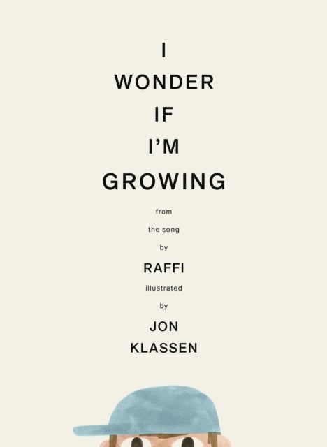 I Wonder If I''m Growing - A new picture book classic from Jon Klassen and world-renowned singer-songwriter, ages 3-6