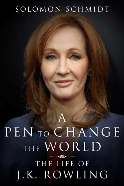 A Pen to Change the World - The Life of J.K. Rowling