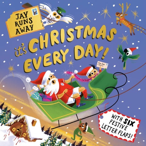 Jay Runs Away: It's Christmas Every Day! - With 6 festive fold-out letters
