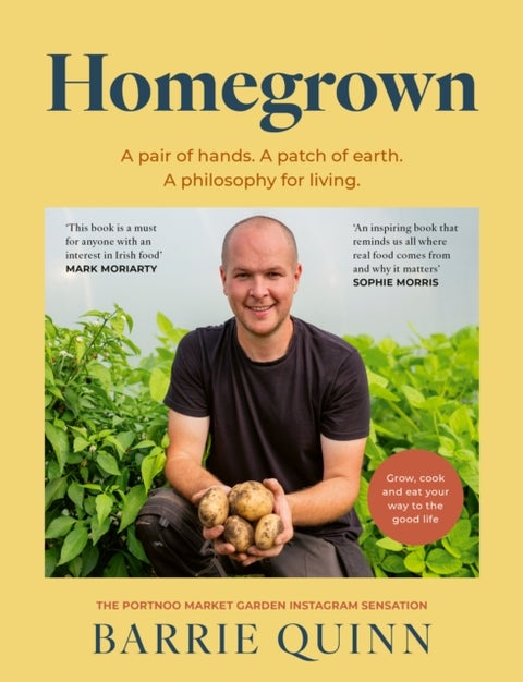 Homegrown - A pair of hands. A patch of earth. A philosophy for living.