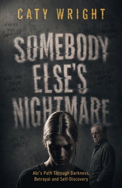 Somebody Else’s Nightmare - Abi’s Path Through Darkness, Betrayal and Self-Discovery