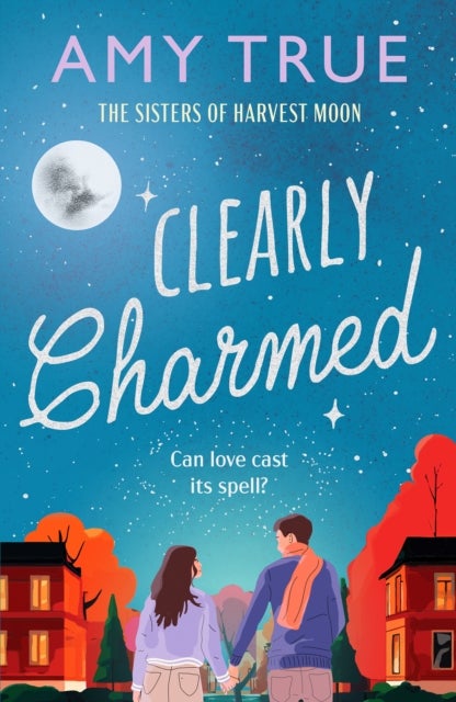 Clearly Charmed - An enchanting small town enemies-to-lovers romance