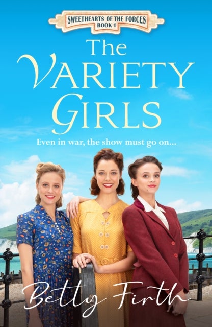 The Variety Girls - An uplifting, heart-warming World War Two historical romance that will stir your emotions