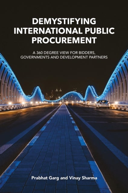 Demystifying International Public Procurement - A 360 Degree View for Bidders, Governments and Development Partners