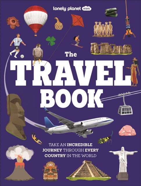 Lonely Planet Kids The Travel Book - Journey Through Every Country on Earth , From Afghanistan to Zimbabwe , Thousands of Facts to Wow Friends & Family