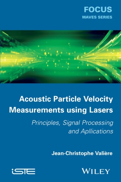 Acoustic Particle Velocity Measurements using Lase rs/ Principles, Signal Processing and Applications - Principles, Signal Processing and Applications