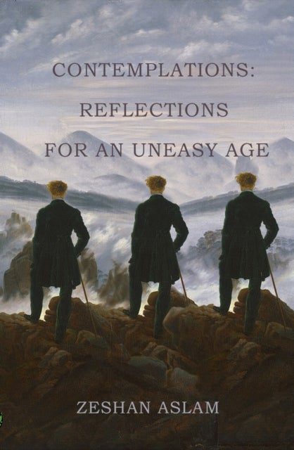 Contemplations - Reflections for an uneasy age