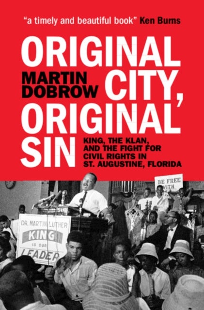 Original City, Original Sin - King, the Klan, and the Fight for Civil Rights in St. Augustine, Florida