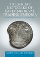 The Social Networks of Early Medieval Trading Emporia