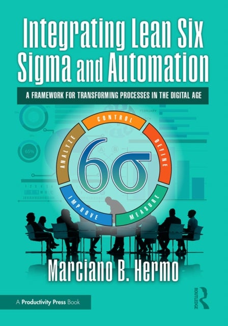 Integrating Lean Six Sigma and Automation - A Framework for Transforming Processes in the Digital Age