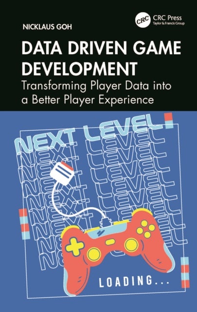 Data Driven Game Development - Transforming Player Data into a Better Player Experience